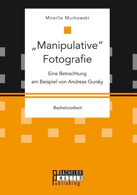 Cover: 9783958204607 | "Manipulative" Fotografie: Eine Betrachtung am Beispiel von Andreas...