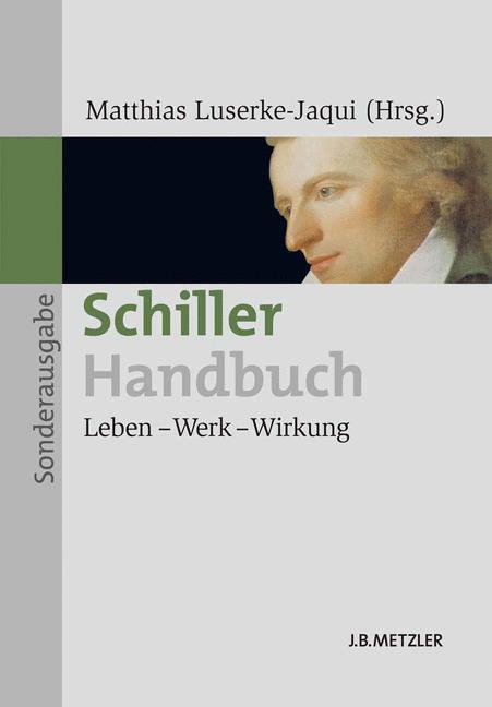 Cover: 9783476024060 | Schiller-Handbuch | Leben ¿ Werk ¿ Wirkung | Matthias Luserke-Jaqui