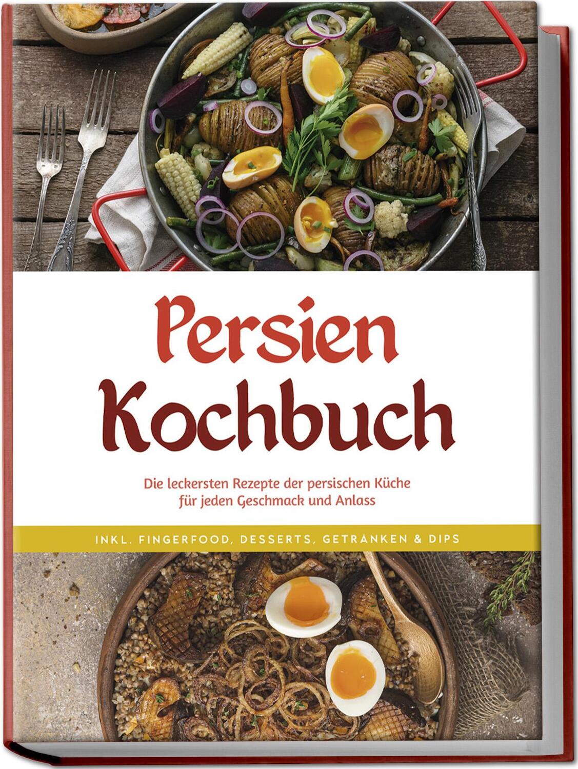 Cover: 9783757602222 | Persien Kochbuch: Die leckersten Rezepte der persischen Küche für...
