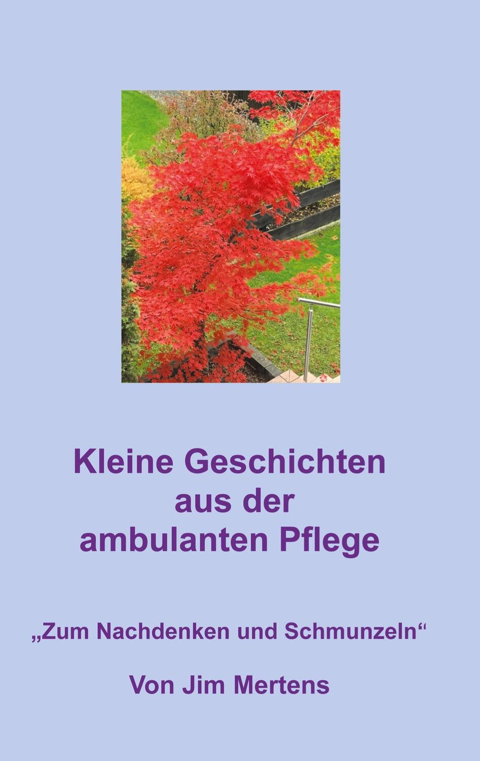 Cover: 9783961039692 | Kleine Geschichten aus der ambulanten Pflege | Jim Mertens | Buch