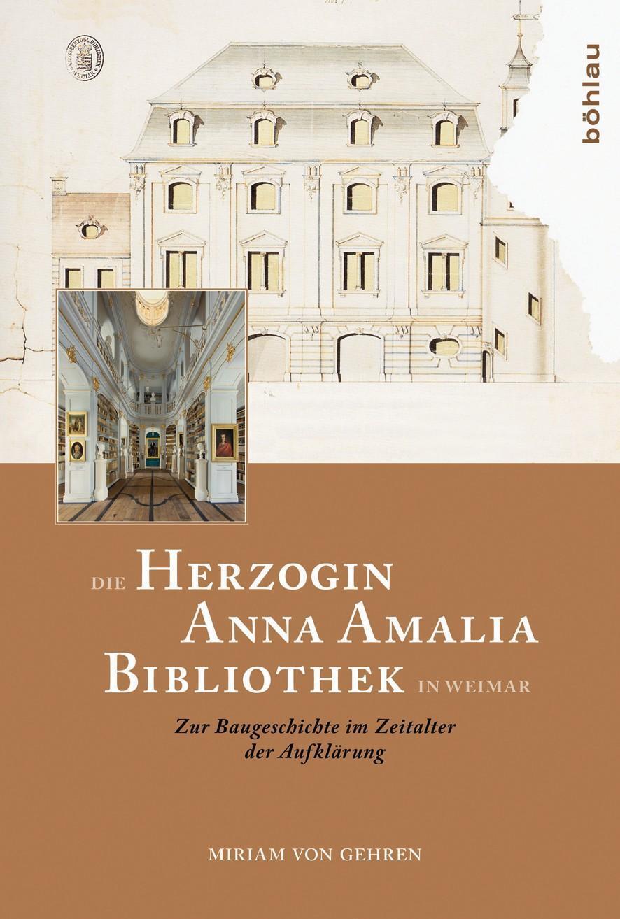 Cover: 9783412209605 | Die Herzogin Anna Amalia Bibliothek in Weimar | Miriam Gehren | Buch