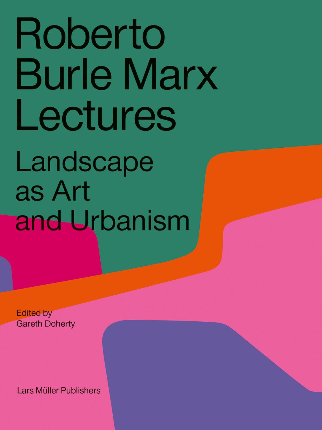 Cover: 9783037786253 | Roberto Burle Marx Lectures | Landscape as Art and Urbanism | Doherty