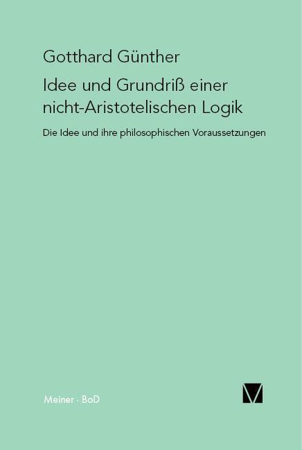 Cover: 9783787310333 | Idee und Grundriss einer nicht-Aristotelischen Logik | Günther | Buch