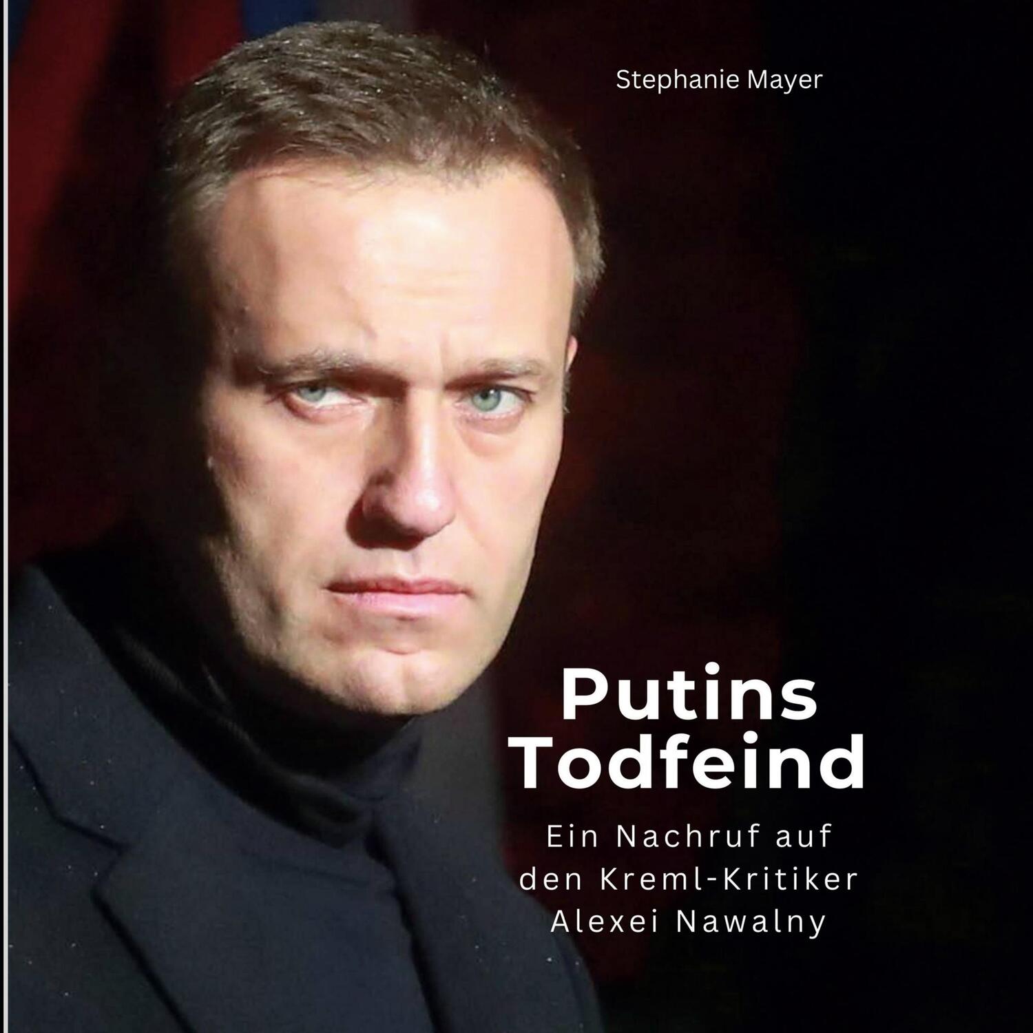 Cover: 9783750564923 | Putins Todfeind | Ein Nachruf auf den Kreml-Kritiker Alexei Nawalny