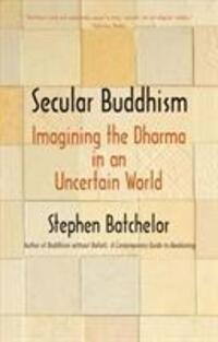 Cover: 9780300234251 | Secular Buddhism: Imagining the Dharma in an Uncertain World | Buch