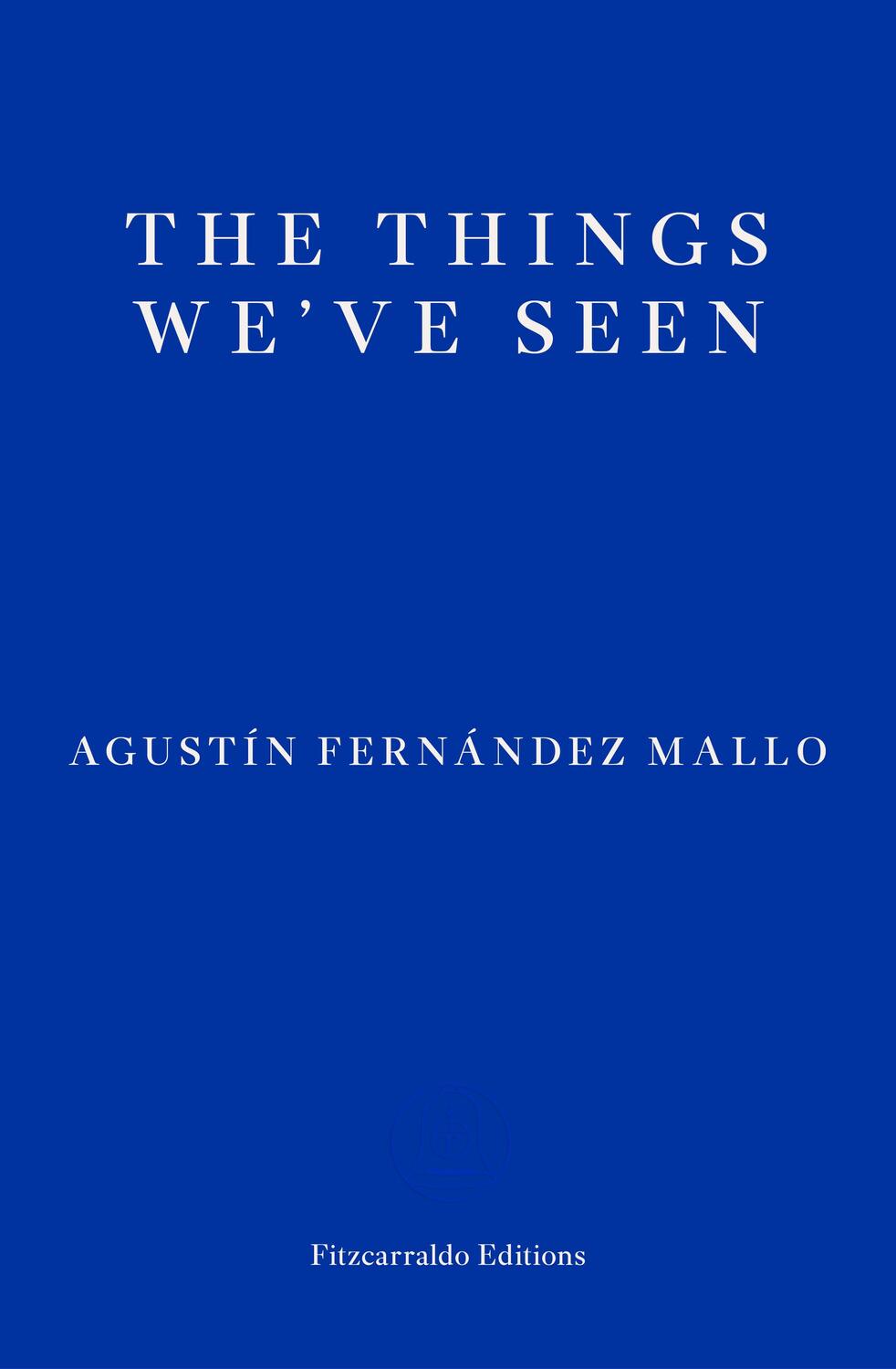Cover: 9781913097301 | The Things We've Seen | Agustin Fernandez Mallo | Taschenbuch | 2021