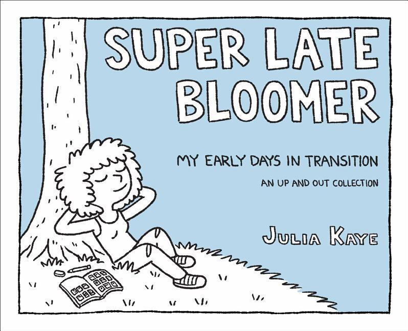 Cover: 9781449489625 | Super Late Bloomer | My Early Days in Transition | Julia Kaye | Buch