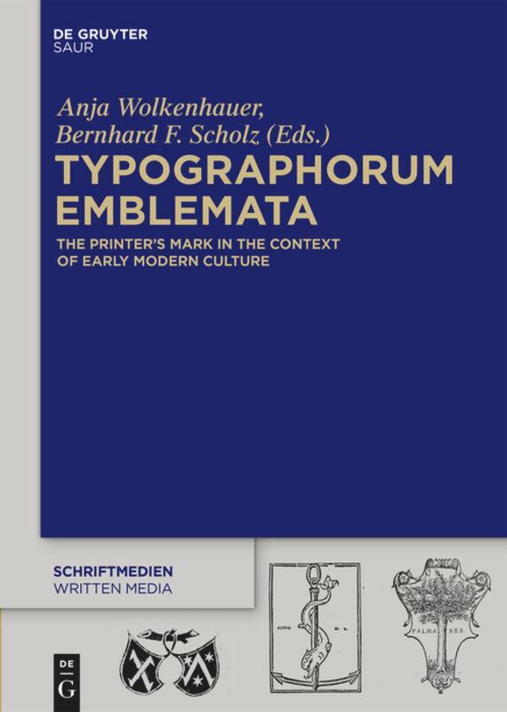Cover: 9783110439199 | Typographorum Emblemata | Bernhard F. Scholz (u. a.) | Buch | ISSN