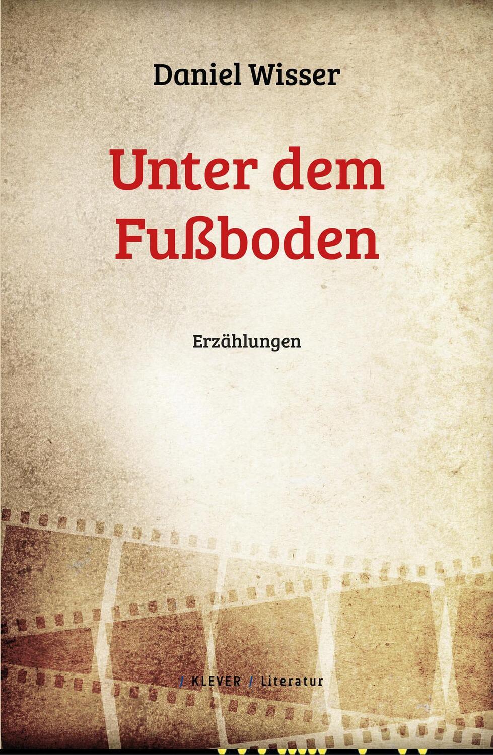 Cover: 9783991560050 | Unter dem Fußboden | Gesammelte Erzählungen 2009 - 2023 | Wisser