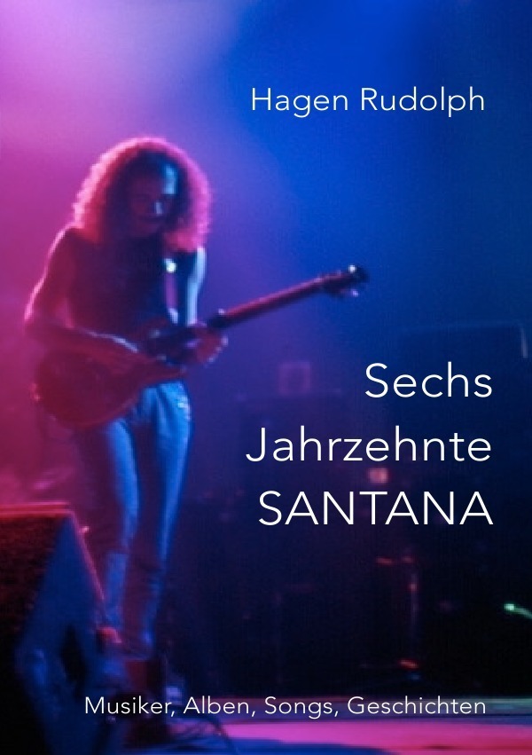 Cover: 9783756501106 | Sechs Jahrzehnte SANTANA | Musiker, Alben, Songs, Geschichten | Buch