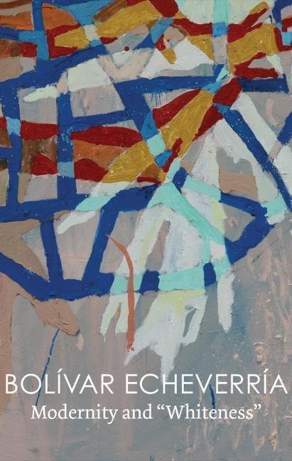 Cover: 9781509533619 | Modernity and "Whiteness" | Bolivar Echeverria | Taschenbuch | 240 S.