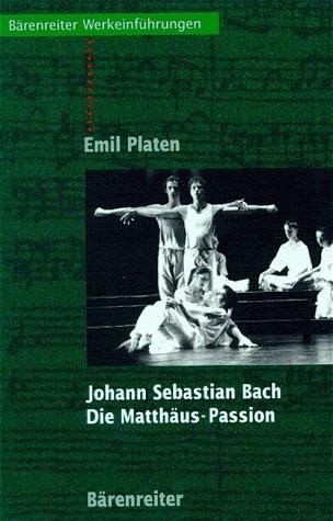 Cover: 9783761811900 | Johann Sebastian Bach. Die Matthäus-Passion | Emil Platen | Buch