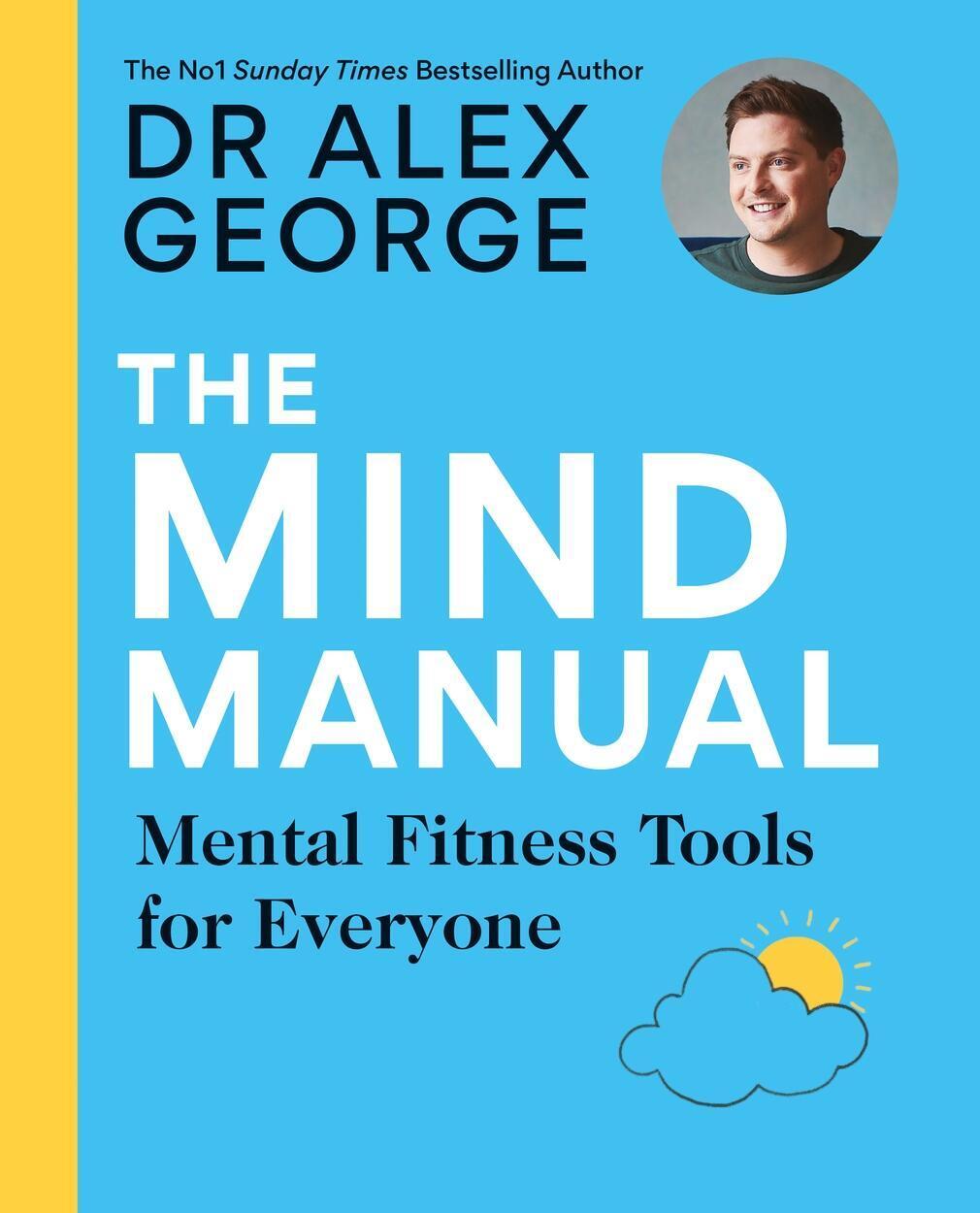 Cover: 9781783254903 | The Mind Manual: THE SUNDAY TIMES BESTSELLER | Dr Alex George | Buch