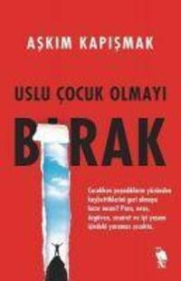 Cover: 9786256947559 | Uslu Cocuk Olmayi Birak | Askim Kapismak | Taschenbuch | Türkisch