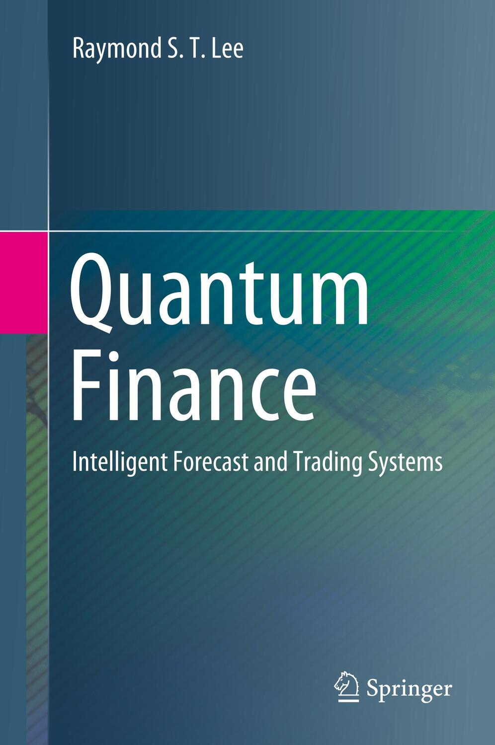 Cover: 9789813297951 | Quantum Finance | Intelligent Forecast and Trading Systems | Lee