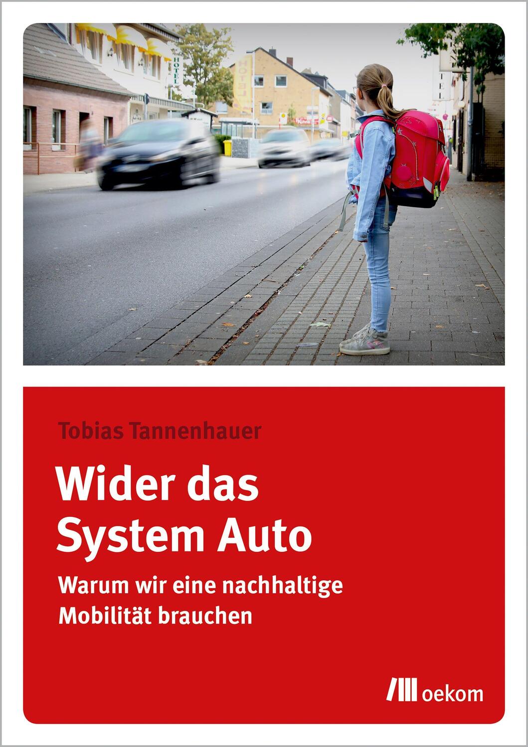 Cover: 9783962382773 | Wider das System Auto | Warum wir eine nachhaltige Mobilität brauchen