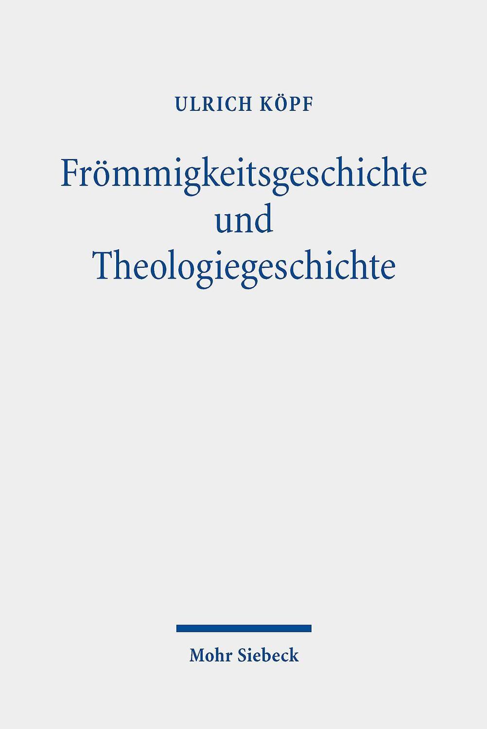 Cover: 9783161610042 | Frömmigkeitsgeschichte und Theologiegeschichte | Gesammelte Aufsätze