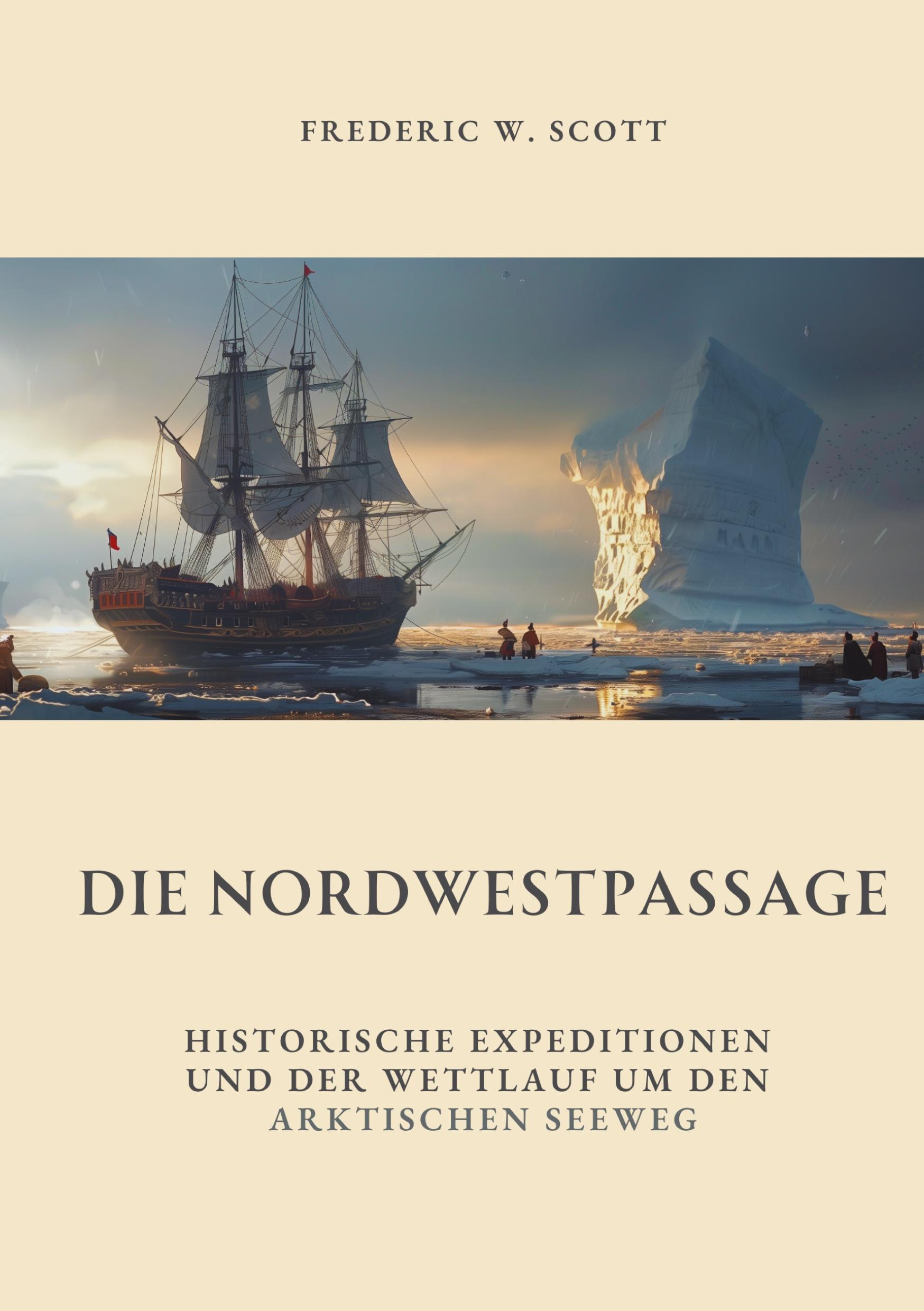 Cover: 9783384328106 | Die Nordwestpassage | Frederic W. Scott | Taschenbuch | Paperback