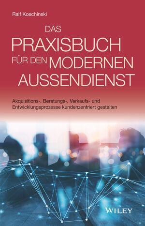 Cover: 9783527510887 | Das Praxisbuch für den modernen Außendienst | Ralf Koschinski | Buch