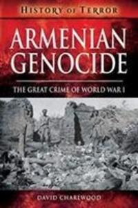 Cover: 9781526729019 | Armenian Genocide | The Great Crime of World War I | David Charlwood