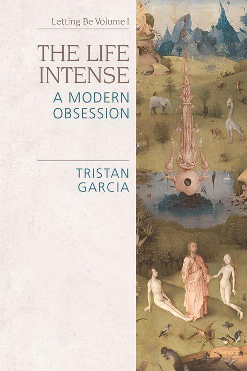 Cover: 9781474437127 | The Life Intense | A Modern Obsession | Tristan Garcia | Taschenbuch