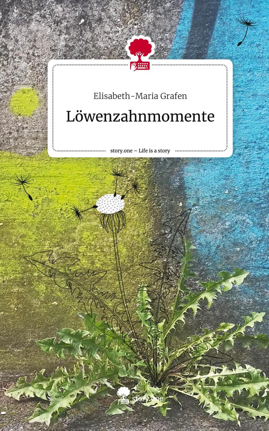 Cover: 9783710894633 | Löwenzahnmomente. Life is a Story - story.one | Elisabeth-Maria Grafen