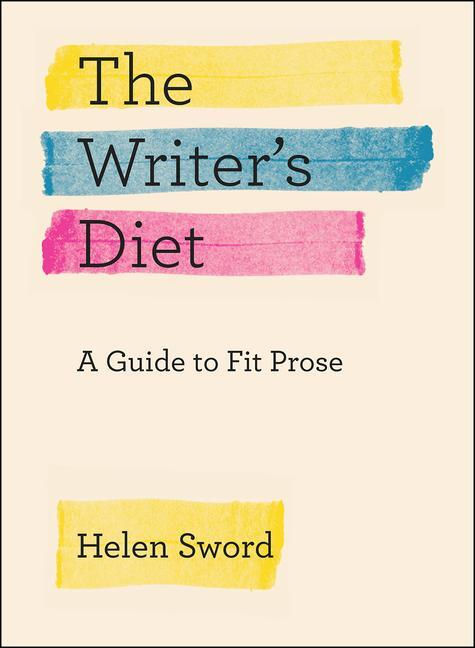 Cover: 9780226351988 | The Writer's Diet | A Guide to Fit Prose | Helen Sword | Taschenbuch