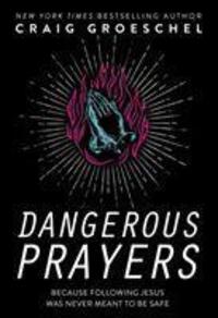 Cover: 9780310358145 | Dangerous Prayers | Because Following Jesus Was Never Meant to Be Safe