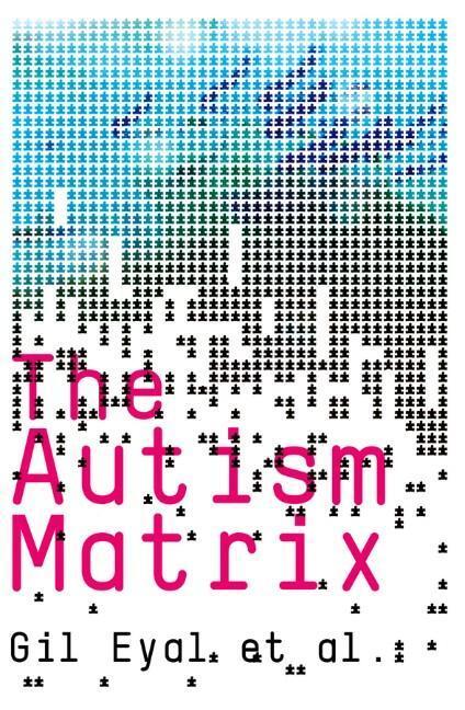 Cover: 9780745644004 | The Autism Matrix | The Social Origins of the Autism Epidemic | Eyal
