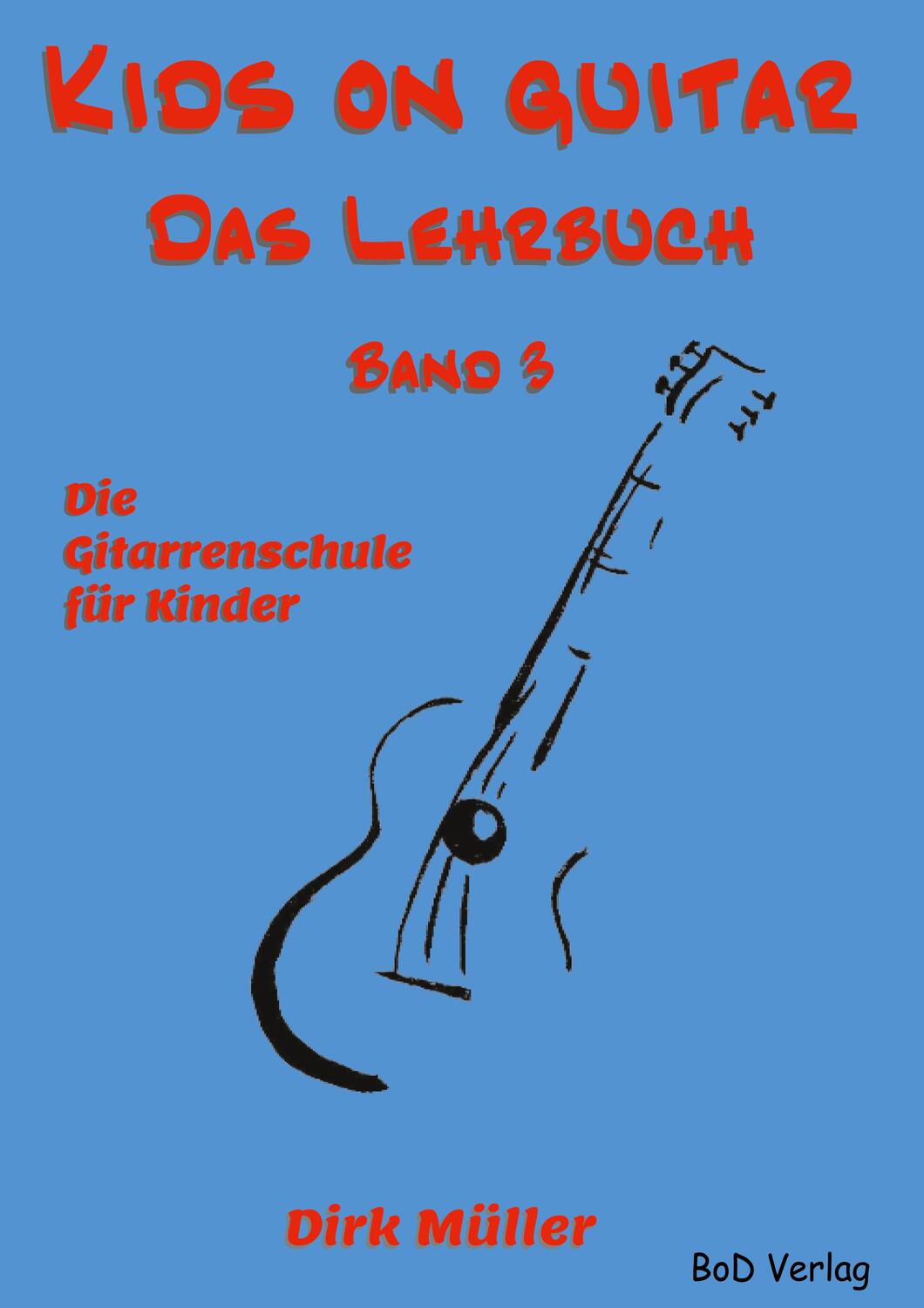 Cover: 9783756809622 | Kids on guitar Das Lehrbuch | Band 3 | Dirk Müller | Taschenbuch