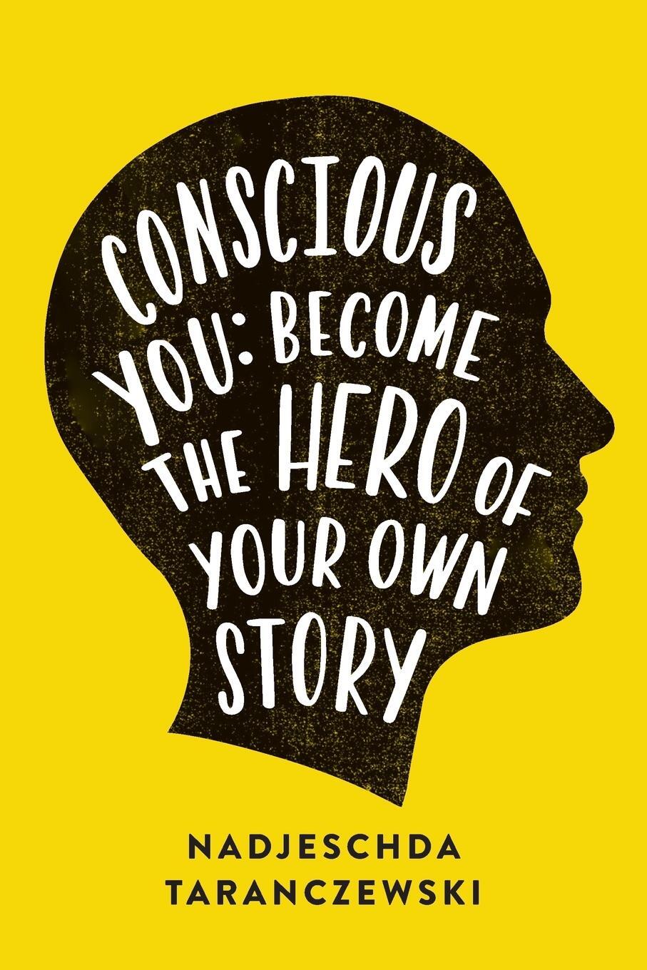 Cover: 9781781333242 | Conscious You | Become The Hero of Your Own Story | Taranczewski