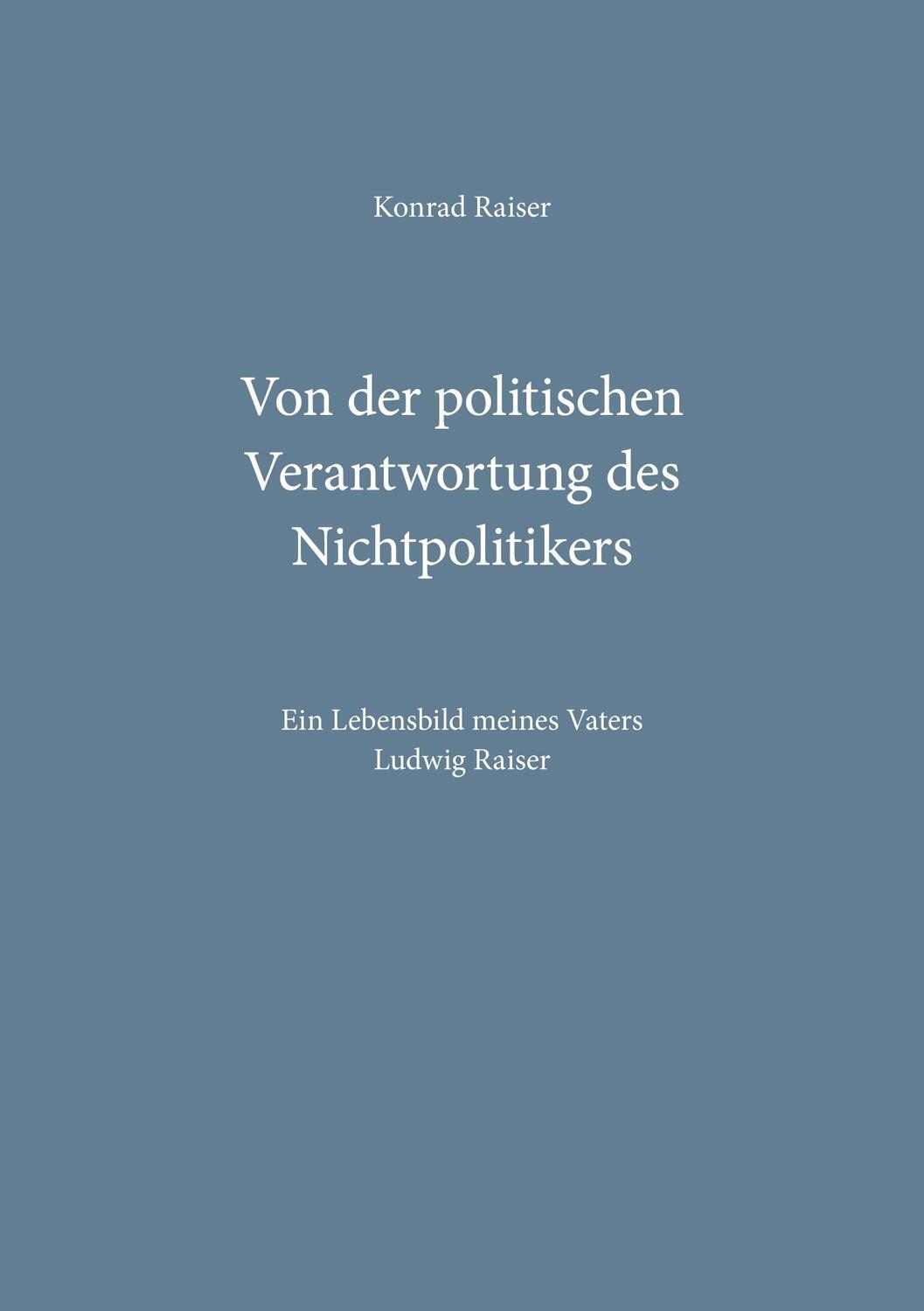 Cover: 9783752604405 | Von der politischen Verantwortung des Nichtpolitikers | Konrad Raiser