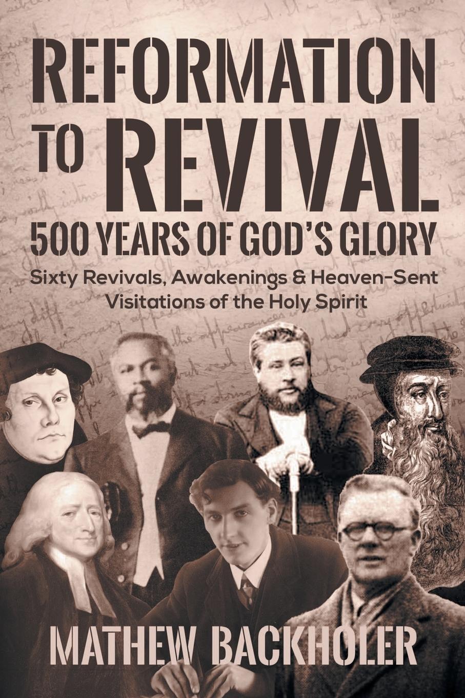 Cover: 9781907066603 | Reformation to Revival, 500 Years of God's Glory | Mathew Backholer