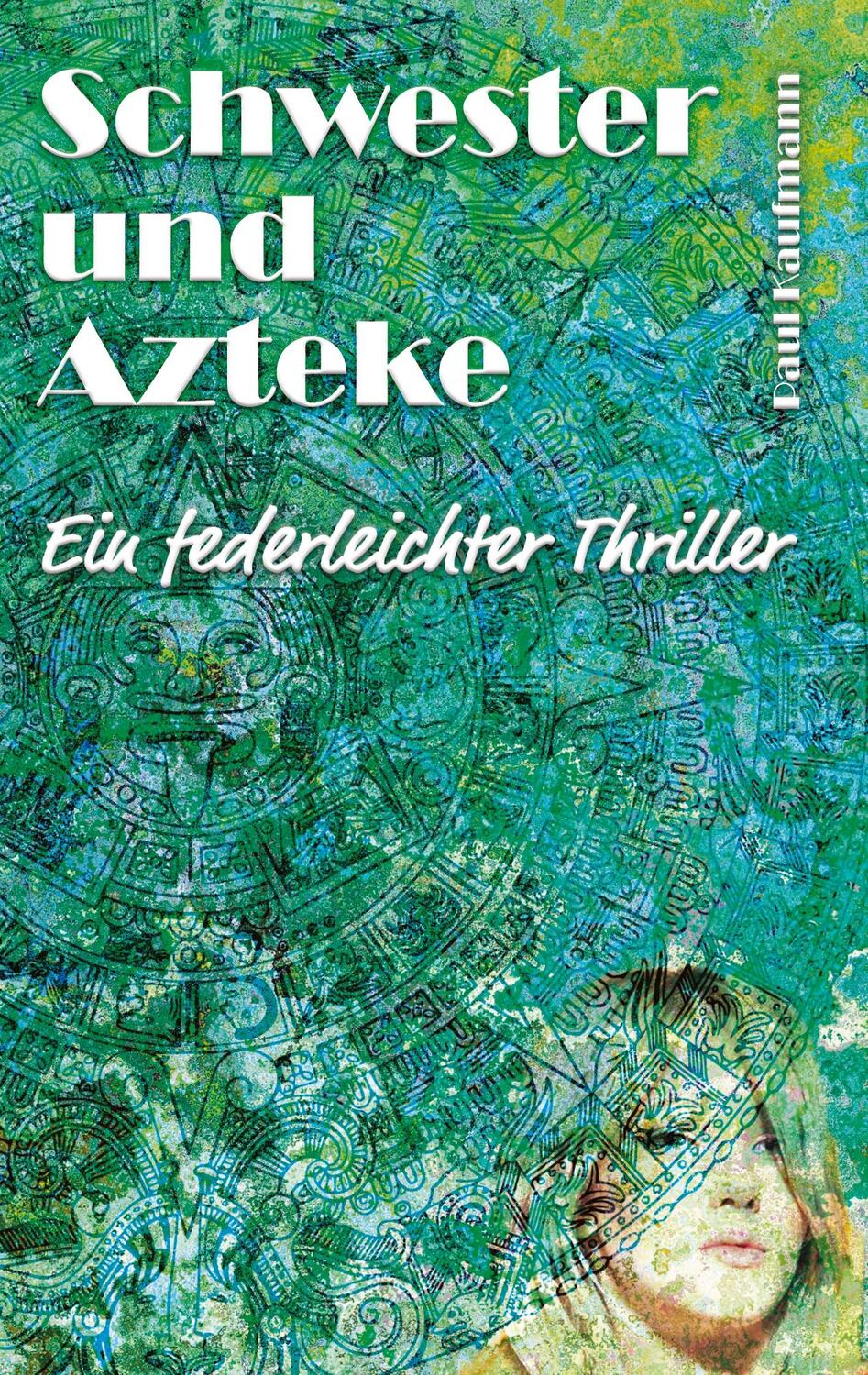 Cover: 9783384031358 | Schwester und Azteke | Ein federleichter Thriller | Paul Kaufmann
