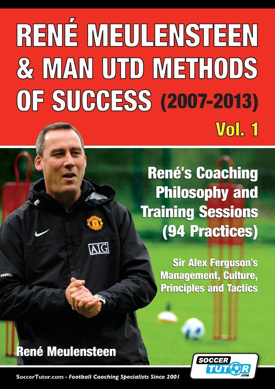 Cover: 9781910491454 | René Meulensteen & Man Utd Methods of Success (2007-2013) - René's...