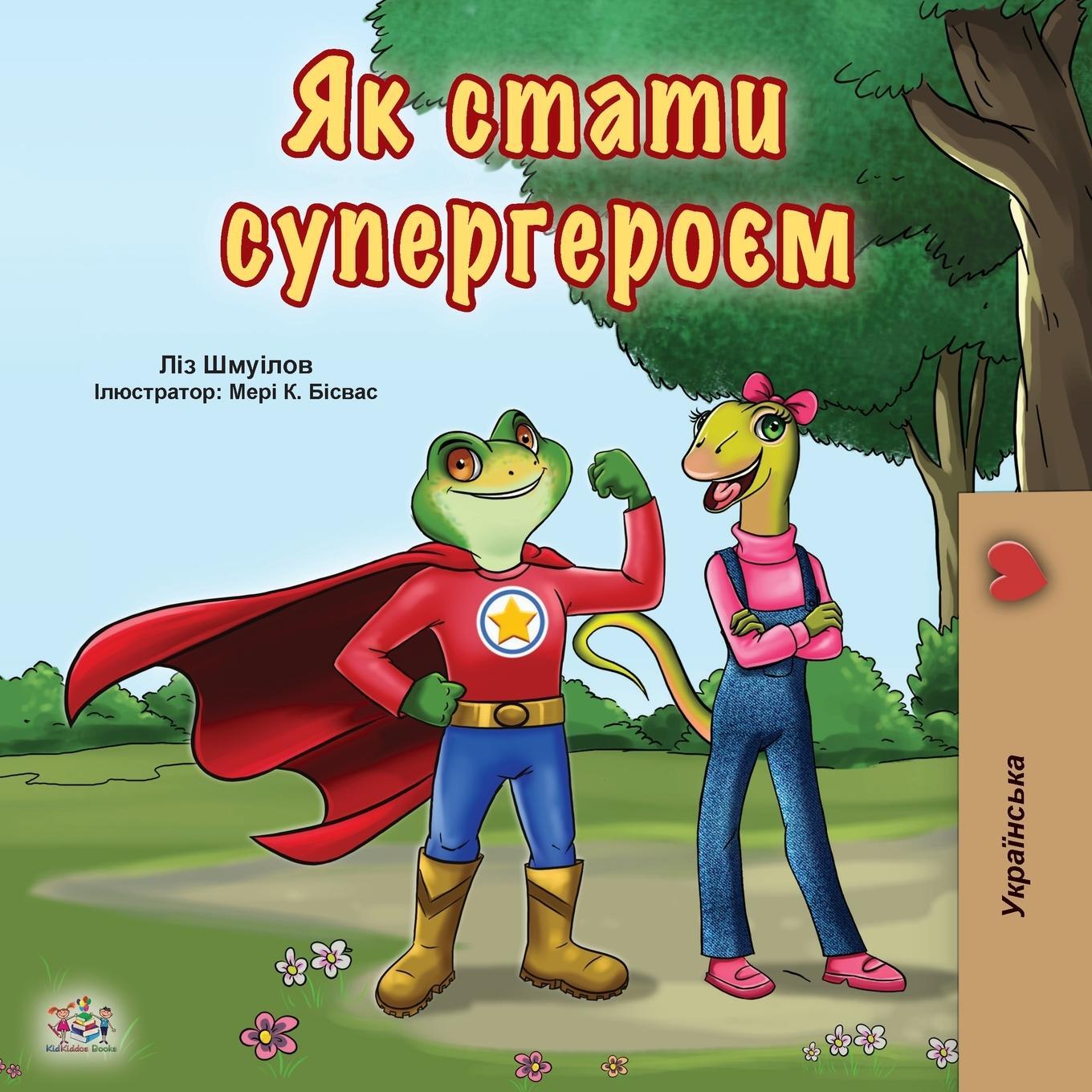 Cover: 9781525932342 | Being a Superhero (Ukrainian Book for Kids) | Liz Shmuilov (u. a.)