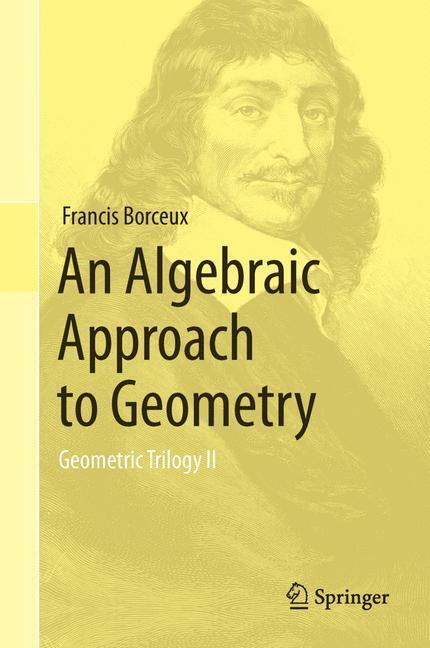 Cover: 9783319017327 | An Algebraic Approach to Geometry | Geometric Trilogy II | Borceux