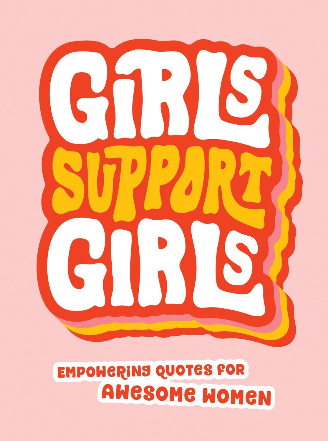 Cover: 9781800073982 | Girls Support Girls | Empowering Quotes for Awesome Women | Publishers