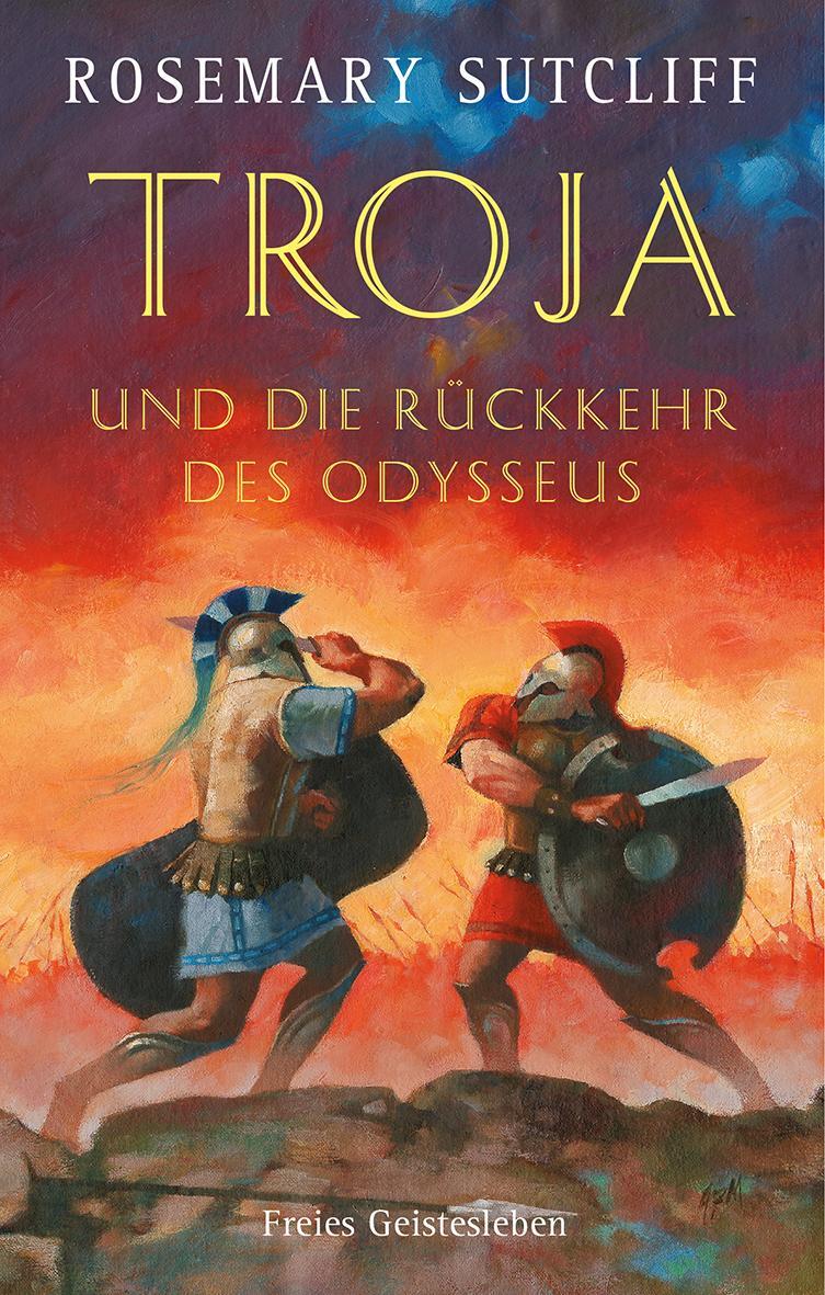 Cover: 9783772519925 | Troja und die Rückkehr des Odysseus | Rosemary Sutcliff | Buch | 2023