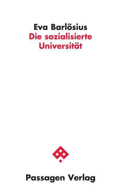 Cover: 9783709205273 | Die sozialisierte Universität | Ein programmatischer Essay | Barlösius