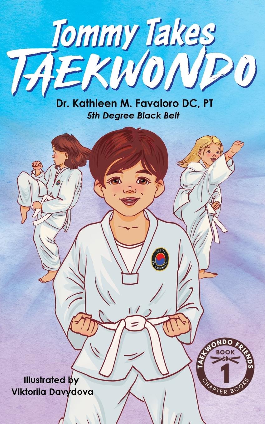 Cover: 9781956900026 | Tommy Takes Taekwondo | DC PT Kathleen M. Favaloro | Taschenbuch