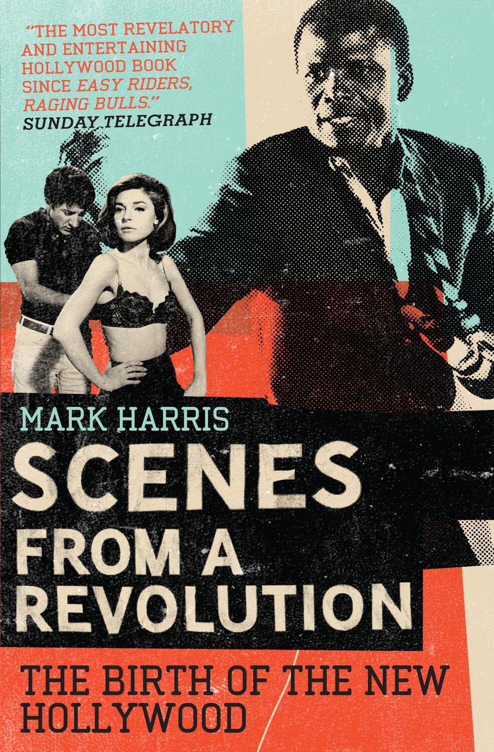 Cover: 9781847671219 | Scenes From A Revolution | The Birth of the New Hollywood | Harris