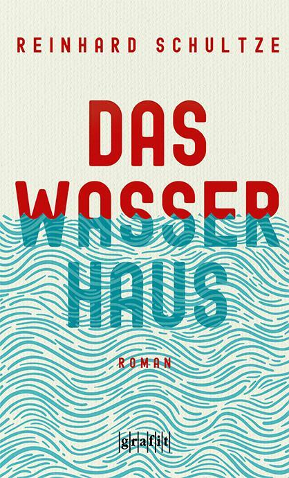 Cover: 9783894257705 | Das Wasserhaus | Roman | Reinhard Schultze | Taschenbuch | Deutsch