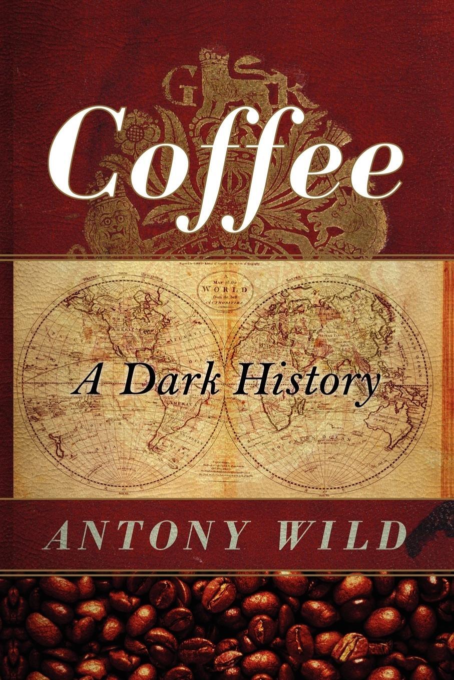 Cover: 9780393337396 | Coffee | A Dark History | Antony Wild | Taschenbuch | Paperback | 2005