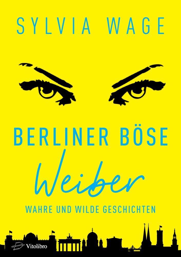 Cover: 9783869400884 | Berliner Böse Weiber | Wahre und wilde Geschichten | Sylvia Wage
