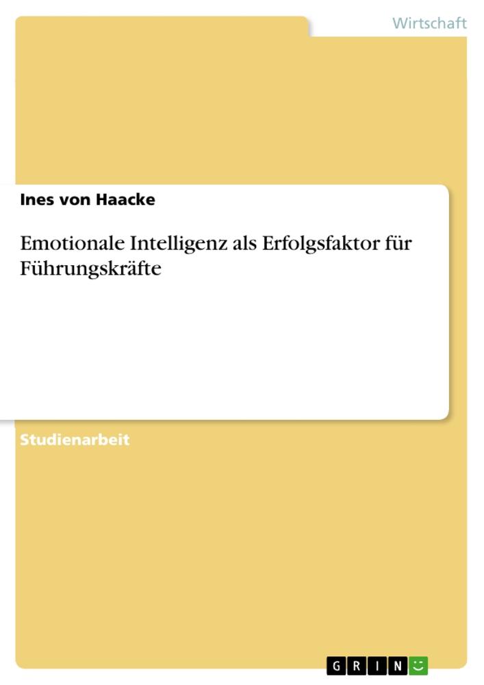 Cover: 9783656245346 | Emotionale Intelligenz als Erfolgsfaktor für Führungskräfte | Haacke