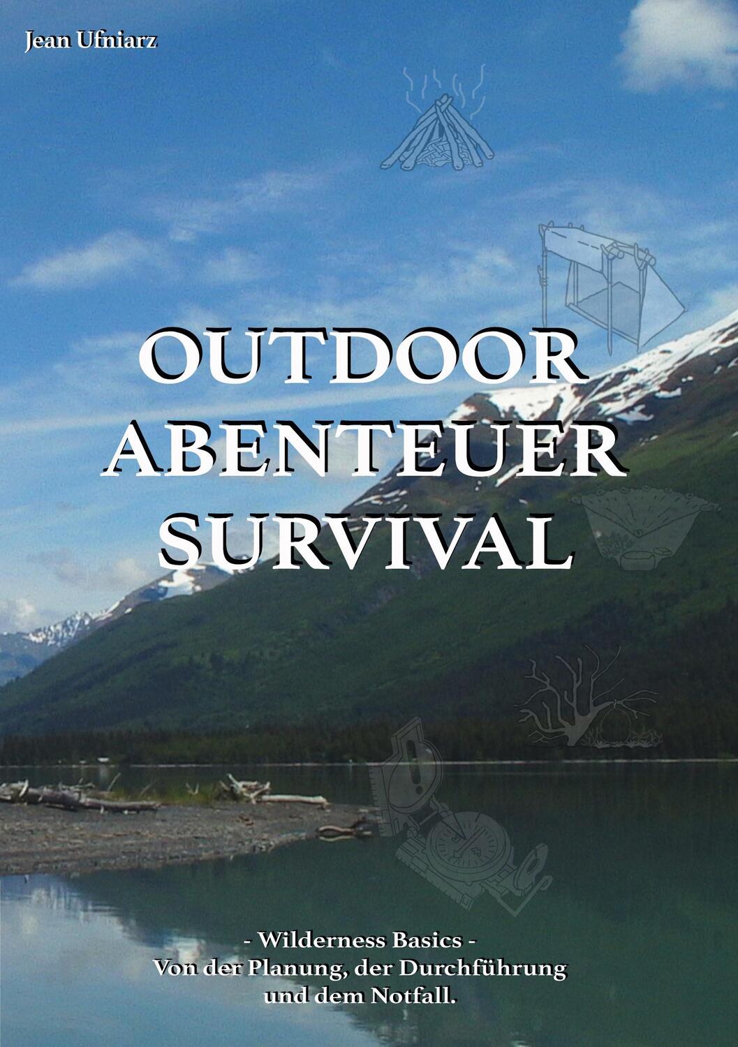 Cover: 9783752895766 | Outdoor, Abenteuer, Survival | Jean Ufniarz | Taschenbuch | Paperback