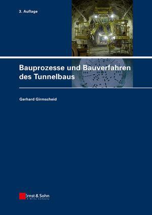 Cover: 9783433030479 | Bauprozesse und Bauverfahren des Tunnelbaus | Gerhard Girmscheid