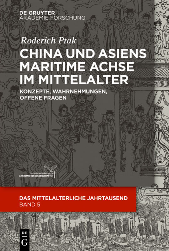 Cover: 9783110622959 | China und Asiens maritime Achse im Mittelalter | Roderich Ptak | Buch