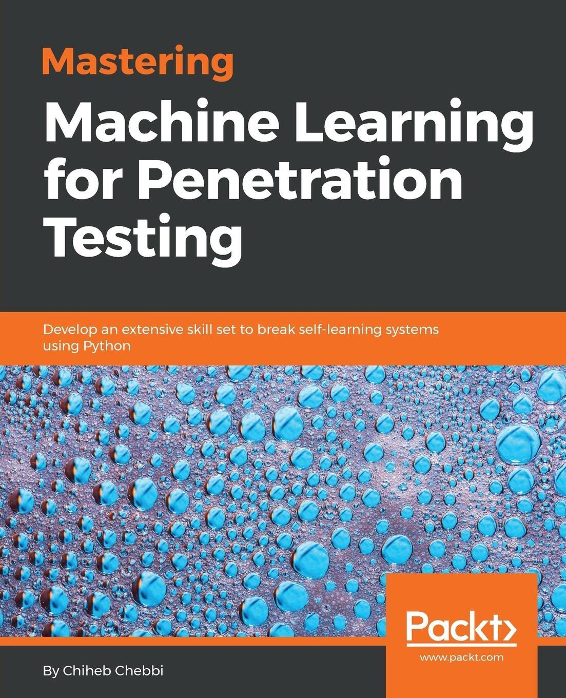 Cover: 9781788997409 | Mastering Machine Learning for Penetration Testing | Chiheb Chebbi